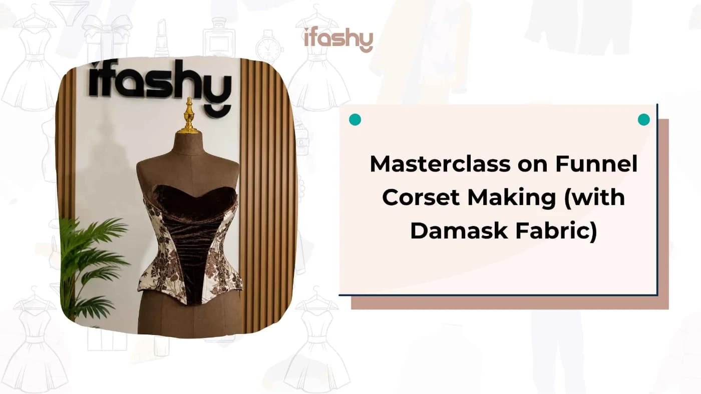 Masterclass on Funnel Corset Making with Damask Fabric