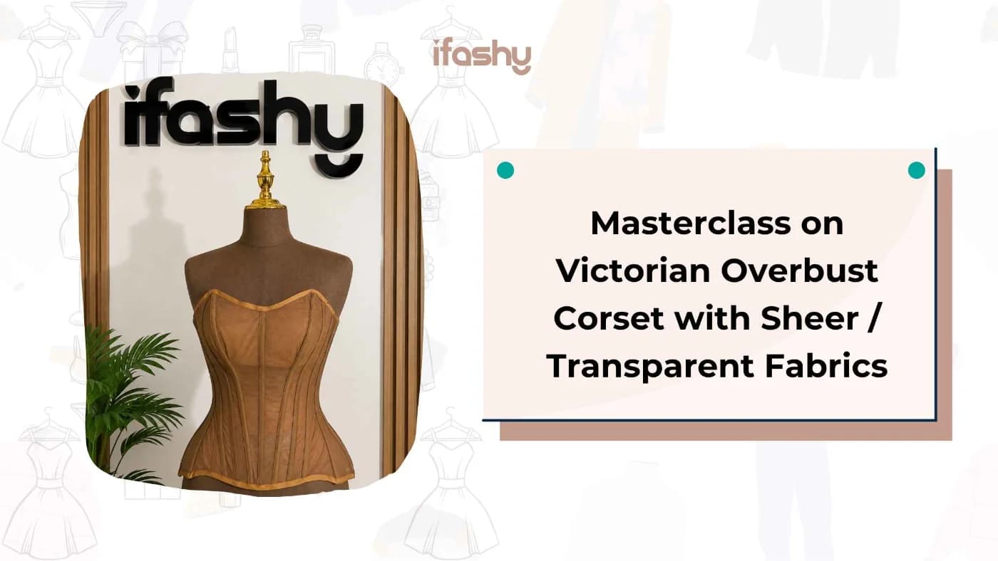 Masterclass on Victorian Overbust Corset with Sheer / Transparent Fabrics