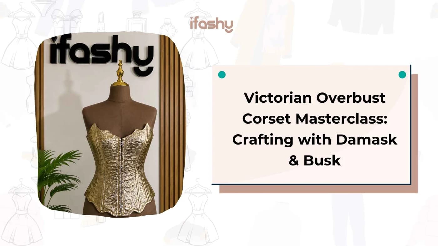 Masterclass on Victorian Overbust Corset with Busk