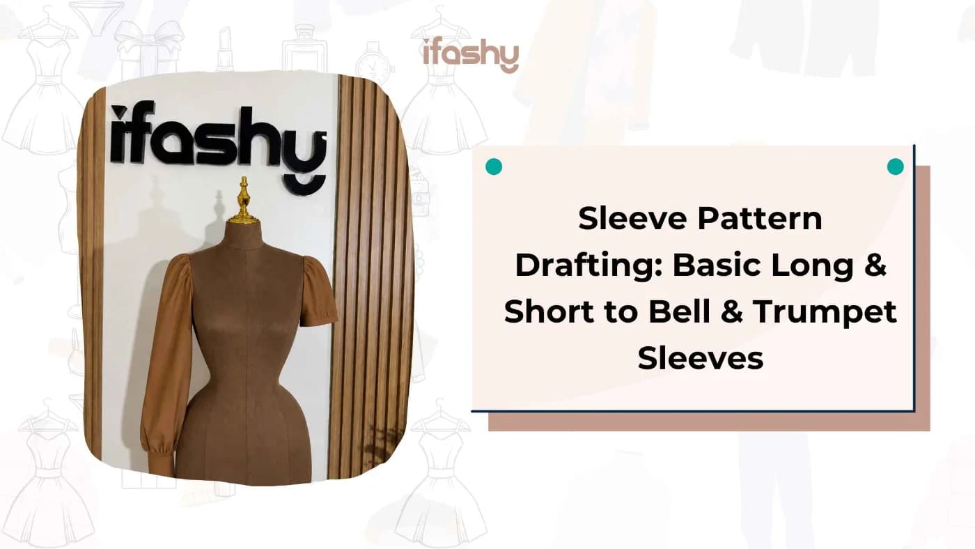 Sleeve Pattern Drafting: Basic Long & Short to Bell & Trumpet Sleeves